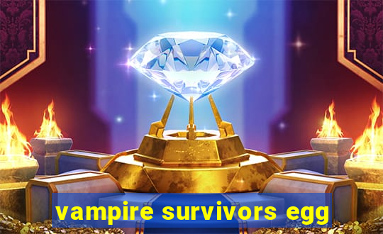 vampire survivors egg